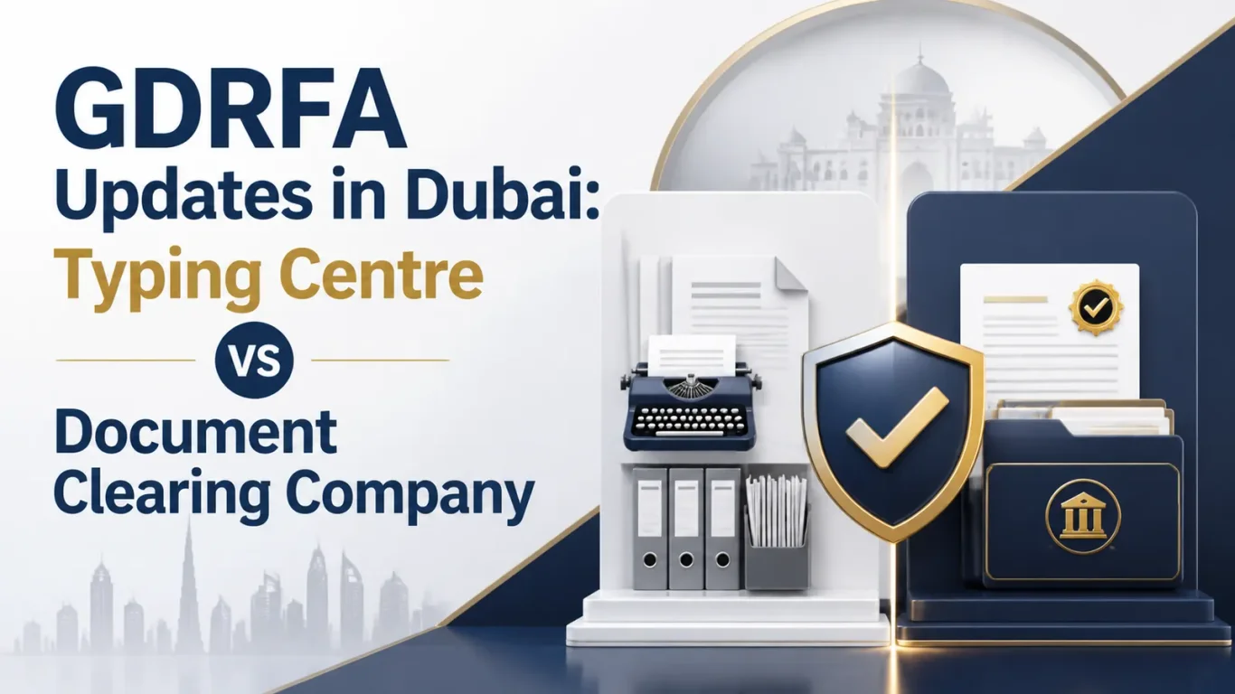 GDRFA Updates in Dubai: Typing Centre vs Document Clearing Company GDRFA Updates in Dubai: Typing Centre vs Document Clearing Company featured image