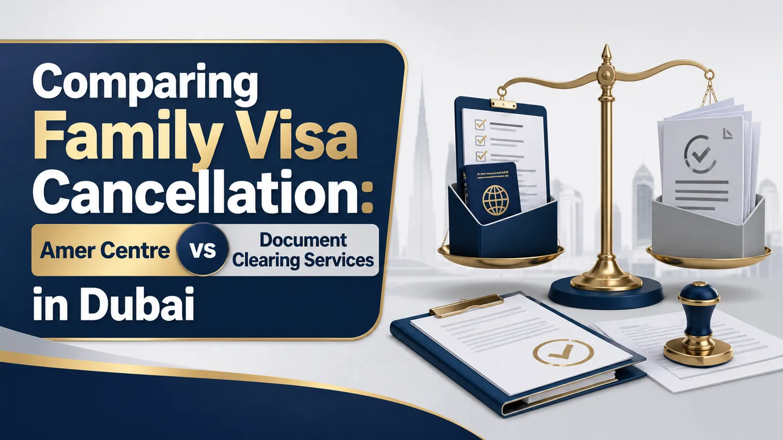 Comparing Family Visa Cancellation: Amer Centre vs Document Clearing Services in Dubai Comparing Family Visa Cancellation: Amer Centre vs Document Clearing Services in Dubai featured image