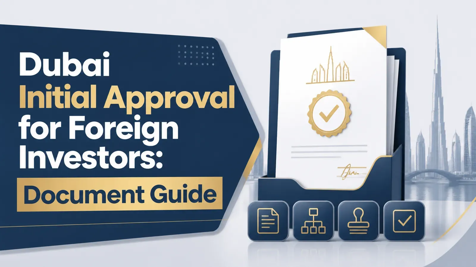 Dubai Initial Approval for Foreign Investors: Document Guide Dubai Initial Approval for Foreign Investors: Document Guide featured image
