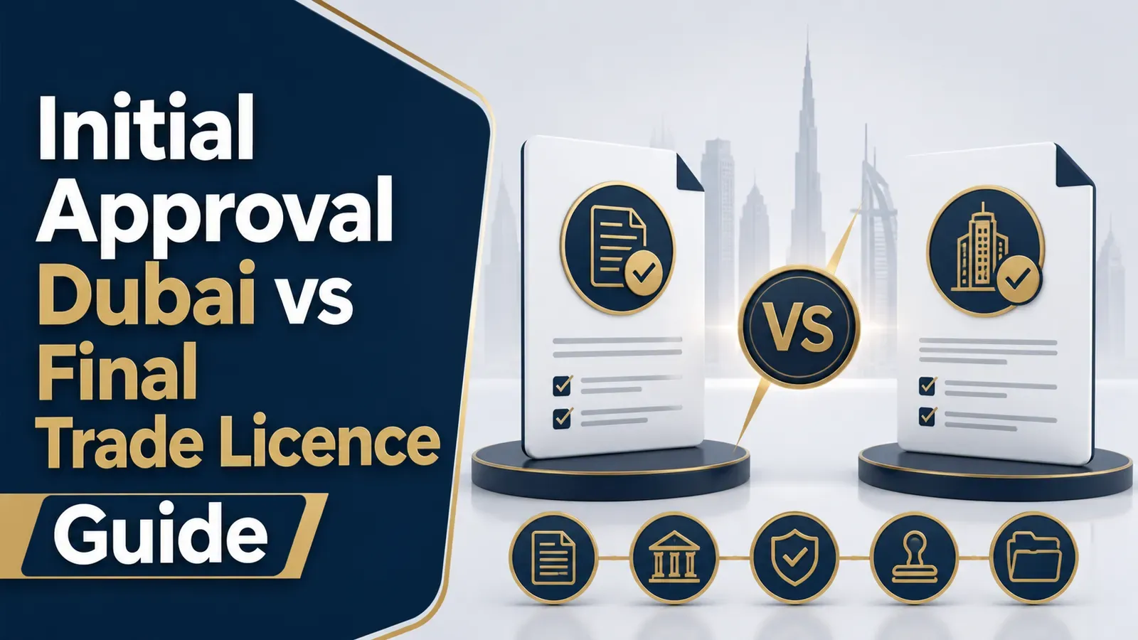 Initial Approval Dubai vs Final Trade Licence Guide Initial Approval Dubai vs Final Trade Licence Guide featured image