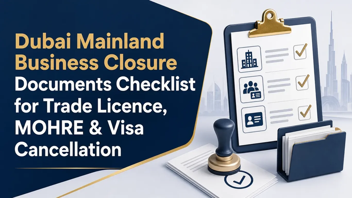 Dubai Mainland Business Closure Documents Checklist for Trade Licence, MOHRE & Visa Cancellation featured image